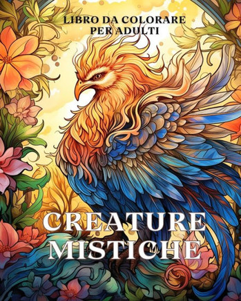 Libro da colorare sulle creature mistiche per adulti: Un libro da colorare per adulti con creature fantastiche