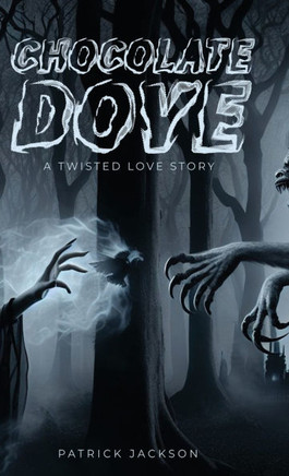 Chocolate Dove: A Twisted Love Story