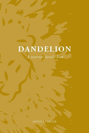 Dandelion: A Warrior Beside Him