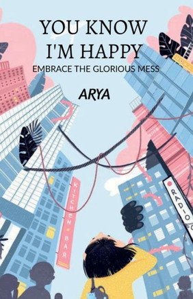 You know I'm happy: embrace the glorious mess