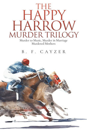 The Happy Harrow Murder Trilogy: Murder to Music, Murder in Marriage, Murdered Mothers