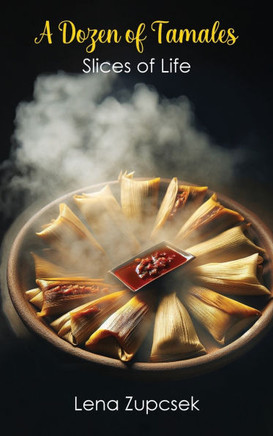 A Dozen of Tamales: Slices of Life