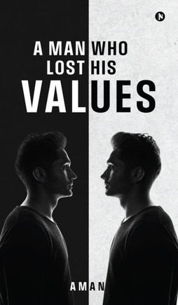 A Man Who Lost His Values A Man Who Lost His Values