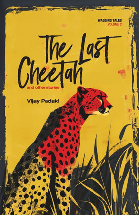 The Last Cheetah and Other Stories: Wagging Tales - Volume 2