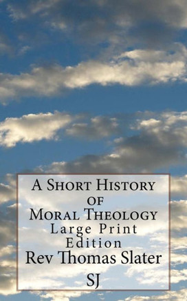A Short History of Moral Theology: Large Print Edition