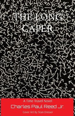The Long Caper: A Time Travel Novel