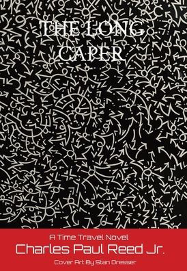 The Long Caper: A Time Travel Novel