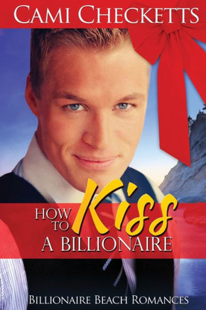 How to Kiss a Billionaire (Billionaire Beach Romance)