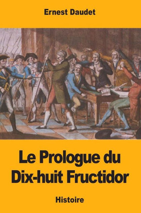 Le Prologue du Dix-huit Fructidor (French Edition)