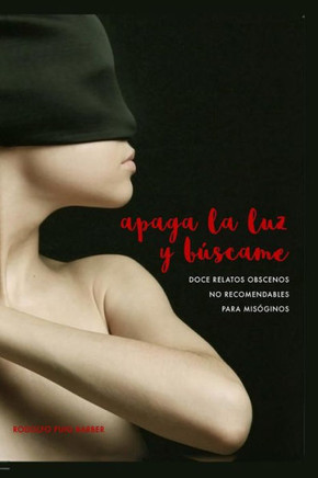 APAGA LA LUZ Y BÚSCAME (Spanish Edition)
