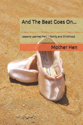 And The Beat Goes On...: Lessons Learned Part 1 Family and Childhood