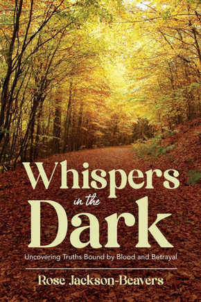 Whispers in the Dark: ""Uncovering Truths Bound by Blood and Betrayal""