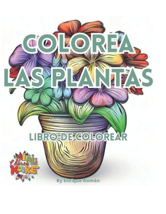 Colorea las plantas: Descubre la terapia del arte natural: Colorea las plantas para calmar el alma