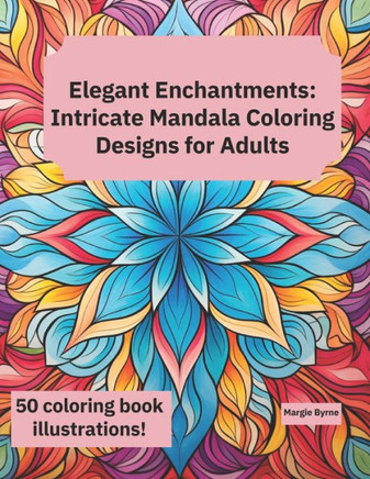 Elegant Enchantments: Intricate Mandala Coloring Designs for Adults