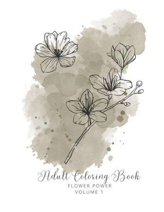 Flower Power Volume 1: Adult Coloring Book