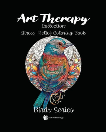 Art Therapy, Birds Series: Stress-Relief Coloring Book