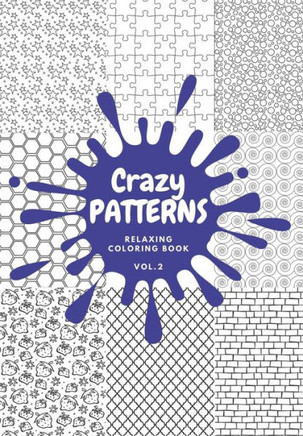 Crazy PATTERNS Relaxing Coloring Book Vol.2: Practise memory and relax your mind