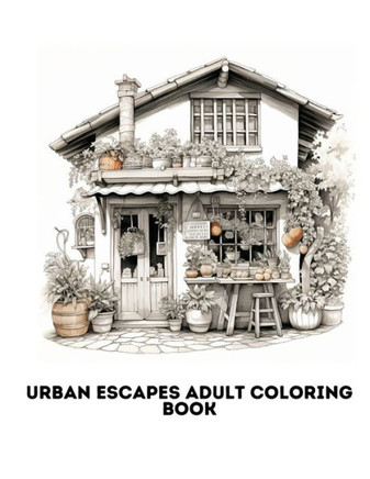 Urban Escapes: adult coloring book