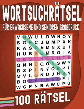 Wortsuchr?sel f? Erwachsene und Senioren Gro?ruck: 100 Wortsuchr?sel Mit L?ung.