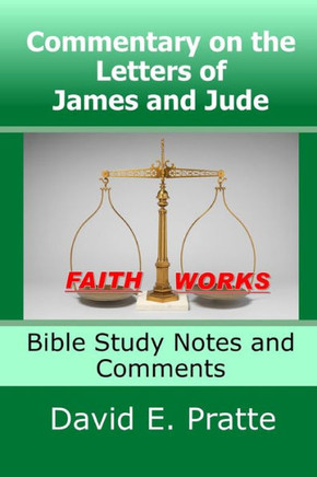 Commentary on the Letters of James and Jude: Bible Study Notes and Comments