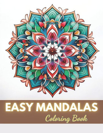 Easy Mandalas Coloring Book: 100+ Unique and Beautiful Designs for All Fans
