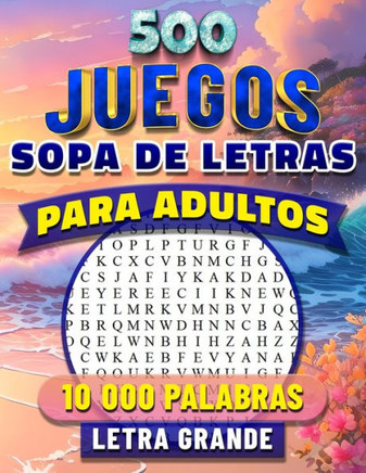 500 Sopa de Letras: Adultos Letra Grande. Buscar 10 000 Palabras con Soluciones. Libro de Pasatiempos para Mayores. 500 Rompecabezas.