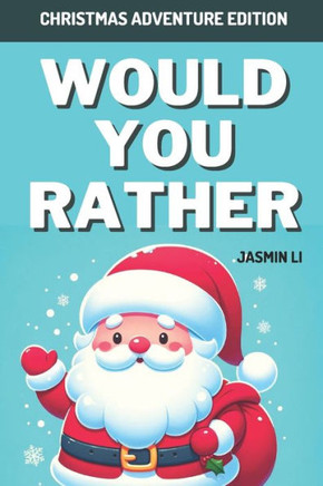 Would You Rather: Christmas Adventure Edition: Festive Dilemma Fun
