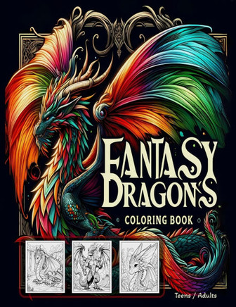 Fantasy Dragons: Coloring Book For Teens & Adults
