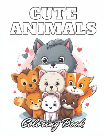 Cute Animals Coloring Book for Kids: 100+ High-Quality Coloring Pages for All Ages