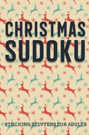 Christmas Sudoku - Stocking Stuffers for Adults: Easy to Hard Sudoku Puzzles with Full Solutions - Gift Books for Holiday Season