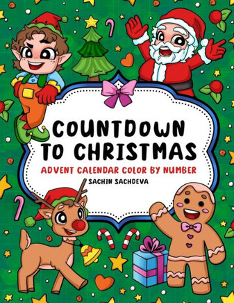 Countdown to Christmas: Advent Calendar Color by Number Coloring Book with Festive Designs for Kids and Adults for fun and relaxation