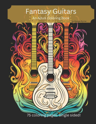 Fantasy Guitars: An Adult Coloring Book