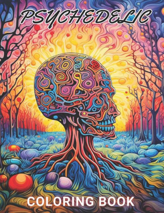 Psychedelic Coloring Book: 100+ High-Quality and Unique Coloring Pages For All Fans