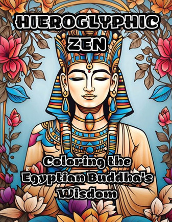 Hieroglyphic Zen: Coloring the Egyptian Buddha's Wisdom