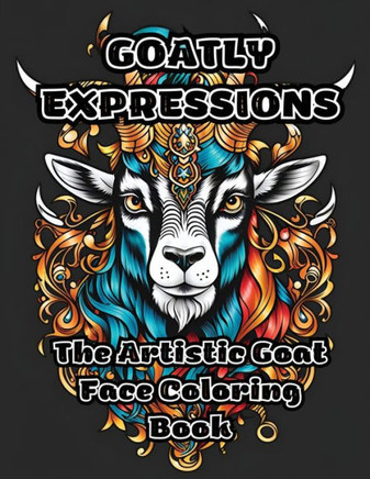 Goatly Expressions: The Artistic Goat Face Coloring Book