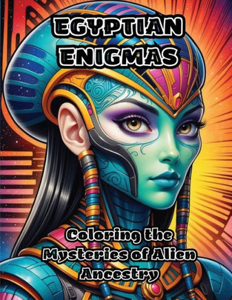 Egyptian Enigmas: Coloring the Mysteries of Alien Ancestry