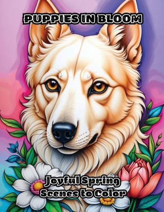 Puppies in Bloom: Joyful Spring Scenes to Color