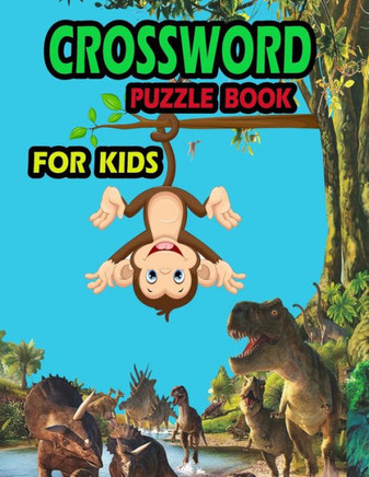 Crossword Puzzle Book For Kids: 150 Crossword Puzzles And 150 Answers For Your Kids With More Fun