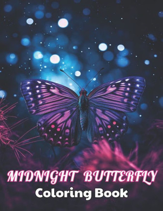 Midnight Butterfly Coloring Book: High Quality +100 Beautiful Designs for All Ages