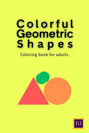 Colorful Geometric Shapes and Patterns Coloring Book for Adults