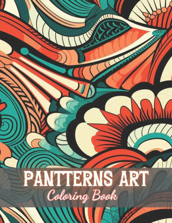 Patterns Art Coloring Book For Adult: 100+ Unique and Beautiful Designs for All Fans