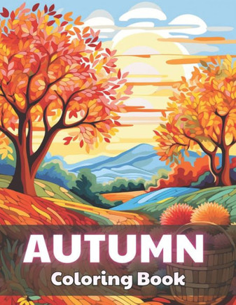 Autumn Coloring Book for Adults: High Quality +100 Beautiful Designs for All Ages