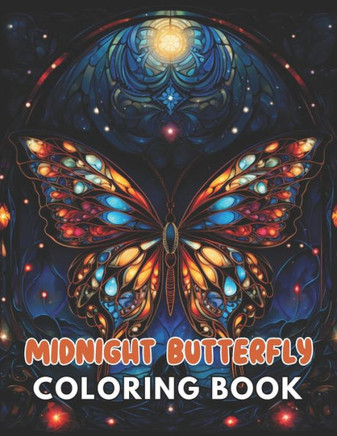 Midnight Butterfly Coloring Book: 100+ Unique and Beautiful Designs for All Fans