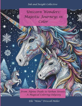Unicorn Wonders: Majestic Journeys in Color: From Alpine Peaks to Urban Streets - A Magical Coloring Odyssey