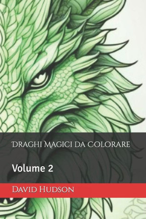 Draghi Magici da Colorare: Volume 2 Draghi Magici da Colorare: Volume 2