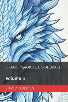 Draghi Magici da Colorare: Volume 3 Draghi Magici da Colorare: Volume 3