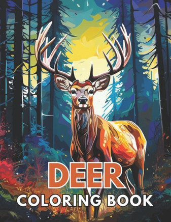 Deer Coloring Book: New Edition And Unique High-quality illustrations Coloring Pages