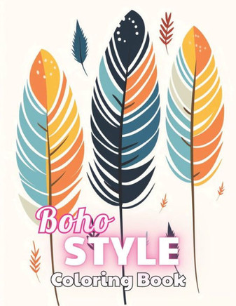 Boho Style Coloring Book: 100+ Unique and Beautiful Designs for All Fans