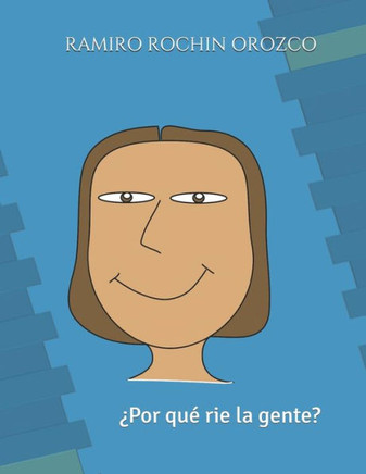 ¿POR QUE RIE LA GENTE? (¿por QuE Llora, RIe y Se Enoja la Gente?) (Spanish Edition)