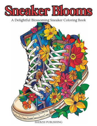 Sneaker Blooms: A Delightful Blossoming Sneaker Coloring Book